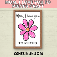 Load image into Gallery viewer, I Love You to Pieces Craft | Easy Mother&#39;s Day Craft Printable | Heart Craft | Flower Craft | Mom, I Love You to Pieces | Mother&#39;s Day Card
